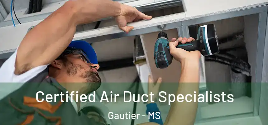 Certified Air Duct Specialists Gautier - MS