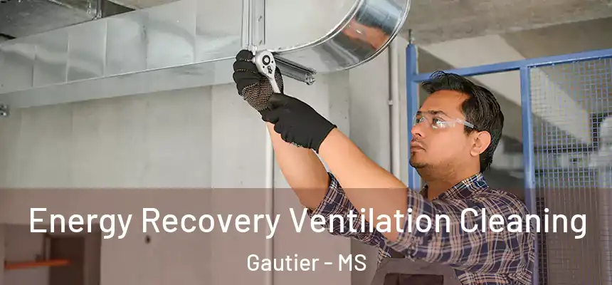  Energy Recovery Ventilation Cleaning Gautier - MS