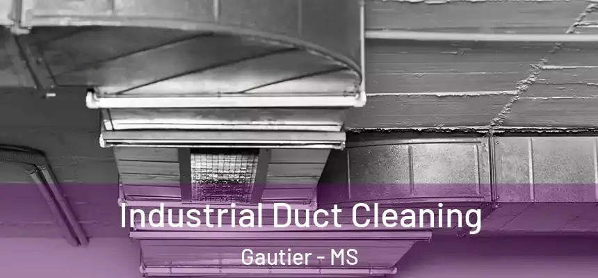 Industrial Duct Cleaning Gautier - MS