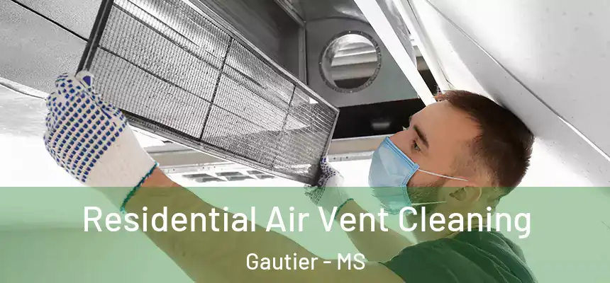 Residential Air Vent Cleaning Gautier - MS