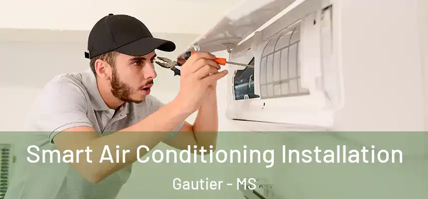 Smart Air Conditioning Installation Gautier - MS