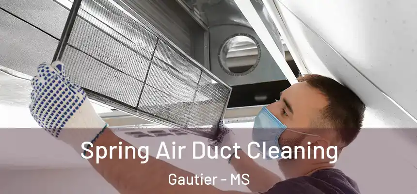  Spring Air Duct Cleaning Gautier - MS
