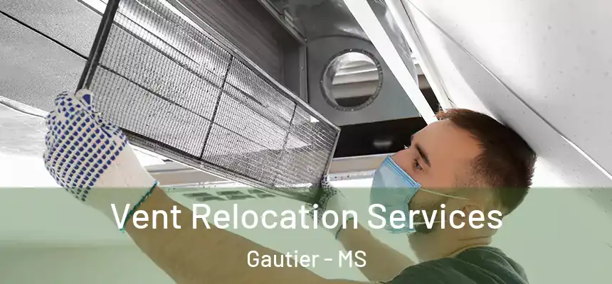 Vent Relocation Services Gautier - MS
